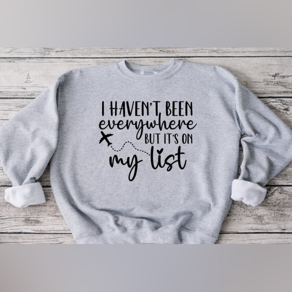 I Haven’t Been Everywhere Crewneck - Picture 1 of 5